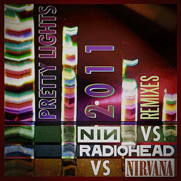 Radiohead vs Nirvana vs NIN – Pretty Lights