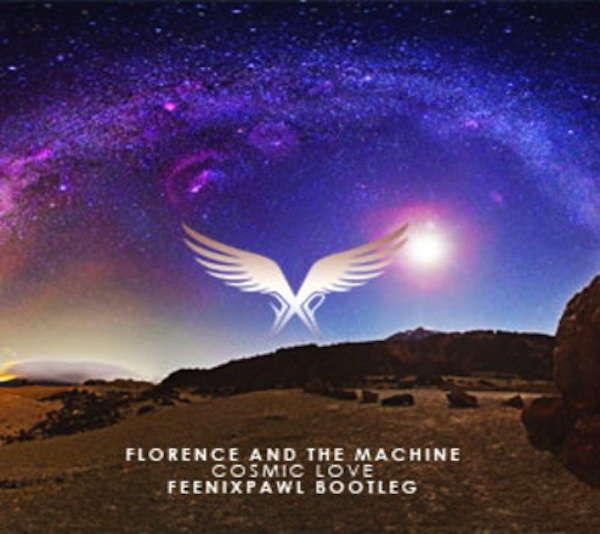 Cosmic Love (Feenixpawl Bootleg) – Florence + The Machine