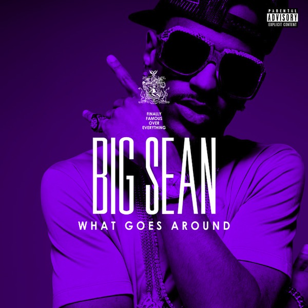big sean what goes around comes around. What Goes Around – Big Sean