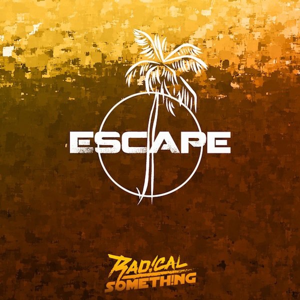 Escape – Radical Something