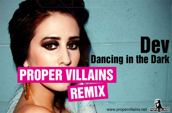 Dancing in the Dark (Proper Villains Remix) – Dev