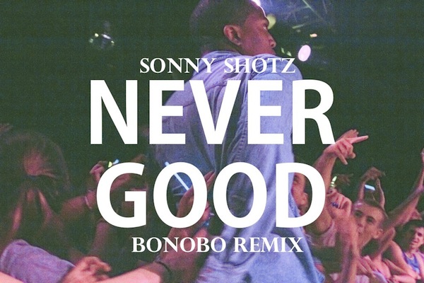 Never Good (Bonobo Remix) – Sonny Shotz