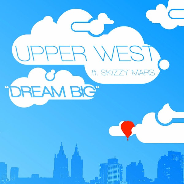 Dream Big – Upper West ft. Skizzy Mars