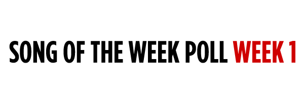 Song of the Week Poll – Week 1