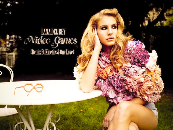 Video Games – Lana Del Rey (Kinetics & One Love Remix) + Video