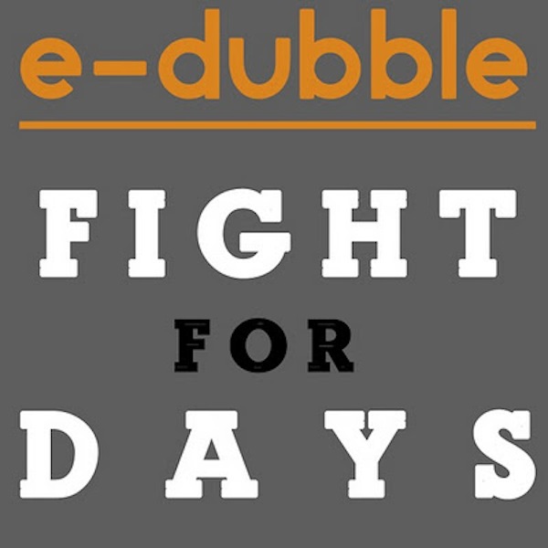 Fight for Days – e-dubble