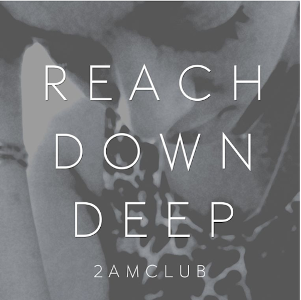 Reach Down Deep – 2AM Club