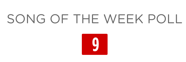 Song of the Week Poll – Week 9