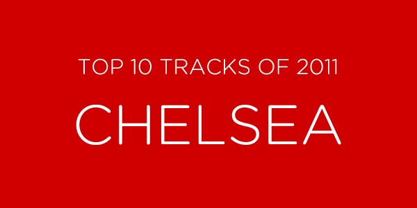 Chelsea’s Top 10 Tracks of 2011