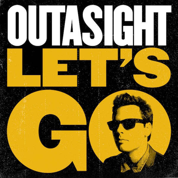 Let’s Go – Outasight