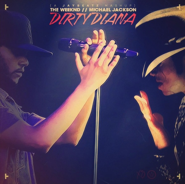 Dirty Diana – The Weeknd vs. Michael Jackson(JAYBeatz Mashup)