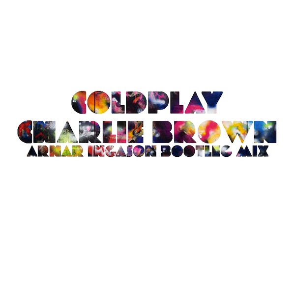Charlie Brown (Arnar Ingason Bootleg Mix) – Coldplay