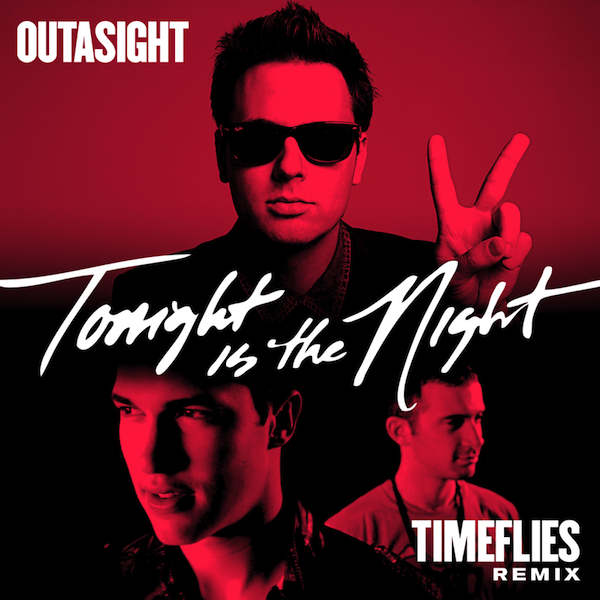 Tonight is the Night Outasight (Timeflies Remix) Tonight Is The Night Timeflies Remix Tonight is the Night Outasight (Timeflies Remix)