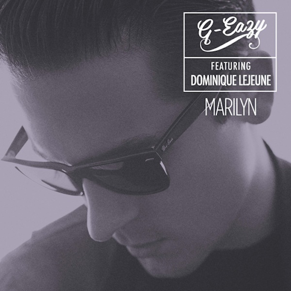 Marilyn – G-Eazy Ft. Dominique LeJeune