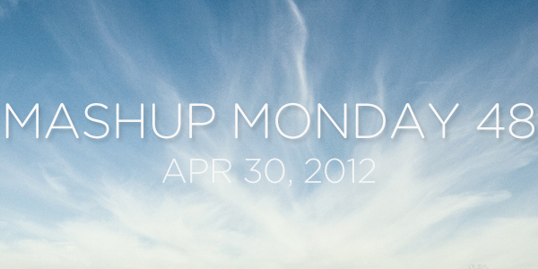 Mashup Monday No. 48