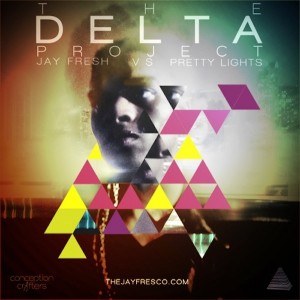 The Delta Project - Jay Fresh Vs Pretty Lights The Delta Project - Jay Fresh Vs Pretty Lights