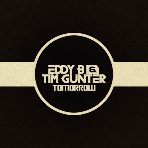 Tomorrow – Eddy B & Tim Gunter
