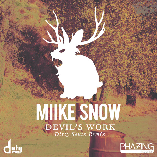 Devil’s Work (Dirty South Remix) – Miike Snow