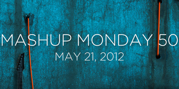 Mashup Monday No. 50
