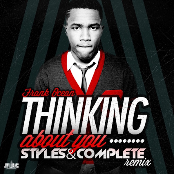 Thinking About You (Styles & Complete Remix) – Frank Ocean