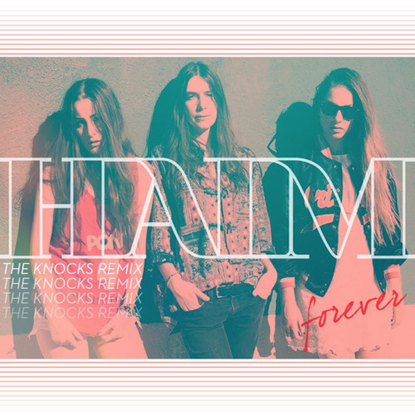 Forever (The Knocks Remix) – Haim