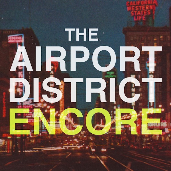Encore [Mixtape] – The Airport District