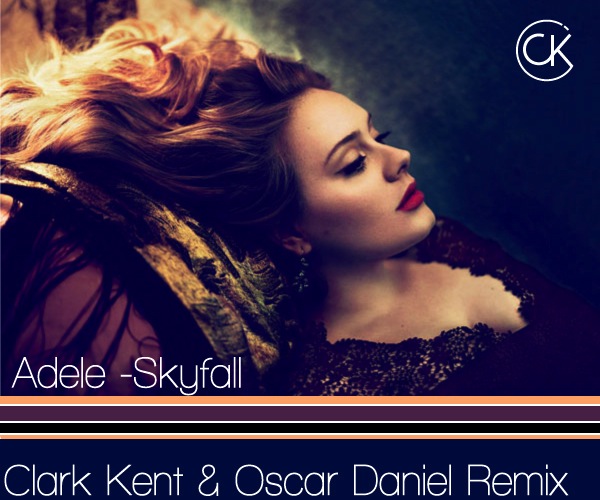 Skyfall – Adele (Clark Kent & Oscar Daniel Remix)