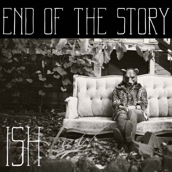End of the Story – ISH