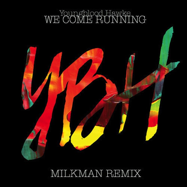 We Come Running (Milkman Remix) – Youngblood Hawke