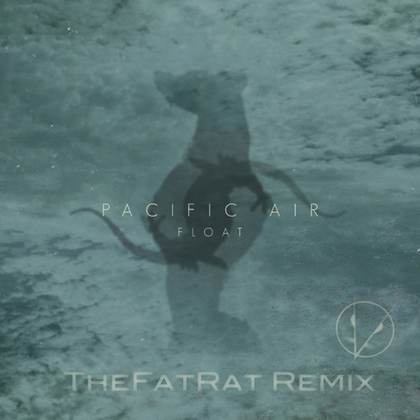 Float (TheFatRat Remix) – Pacific Air