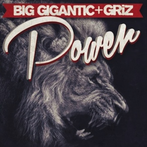 Power – Big Gigantic x GRiZ