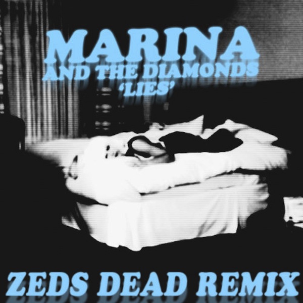 Lies (Zeds Dead Remix) – Marina and the Diamonds