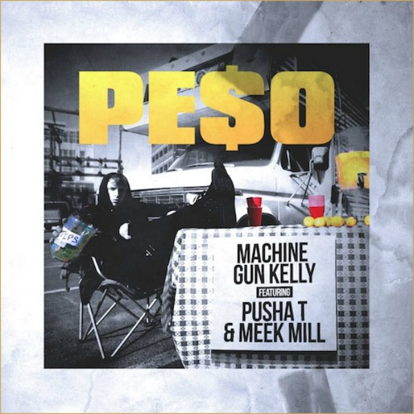 Peso – Machine Gun Kelly ft. Pusha T & Meek Mill