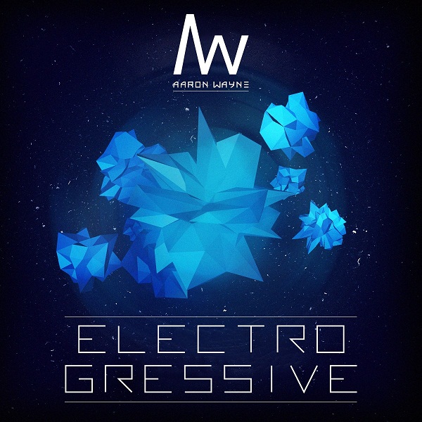Electrogressive EP – Aaron Wayne, IDestiny, Taylor Thomas & Mars Pluto