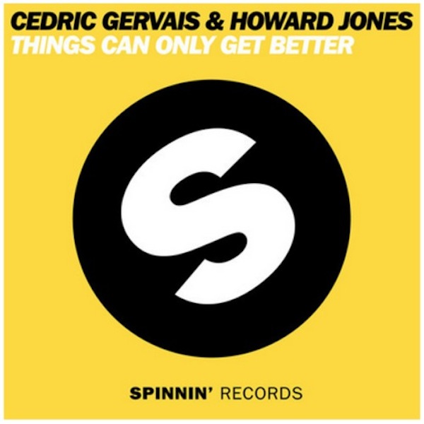 Things Can Only Get Better (Radio Edit) – Cedric Gervais & Howard Jones