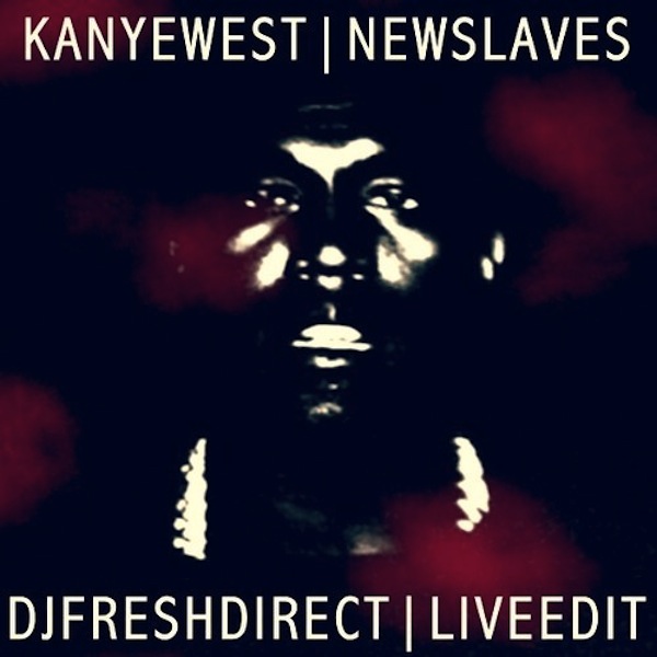 New Slaves (DJ Fresh Direct Live Edit) – Kanye West
