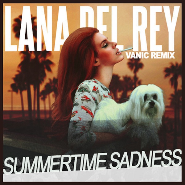 Summertime Sadness (Vanic Remix) – Lana Del Rey