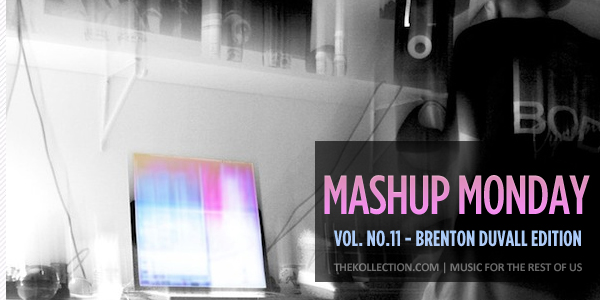 Mashup Monday No.11 – Brenton Duvall Edition